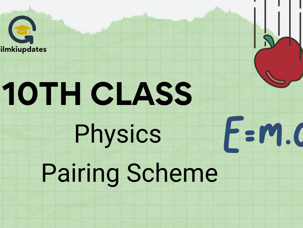 10th class paper pairing scheme of physics